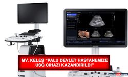 Mv. Keleş “Palu Devlet Hastanemize USG Cihazı Kazandırıldı”