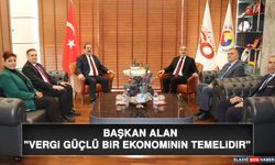 Başkan Alan "Vergi Güçlü Bir Ekonominin Temelidir"