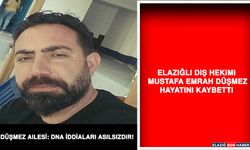 Elazığlı Diş Hekimi Mustafa Emrah Düşmez Hayatını Kaybetti  Düşmez Ailesi: DNA İddiası Tamamen Asılsızdır!