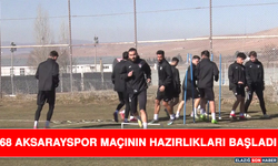 68 Aksarayspor Maçının Hazırlıkları Başladı