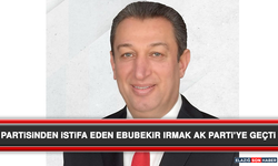 Partisinden İstifa Eden Ebubekir Irmak AK Parti’ye Geçti