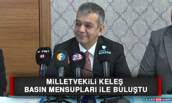 Milletvekili Keleş Basın Mensupları ile Buluştu