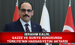 İbrahim Kalın, Gazze ve Suriye Konusunda Türkiye'nin Hassasiyetini Aktardı