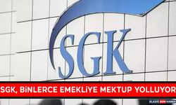 SGK, Binlerce Emekliye Mektup Yolluyor