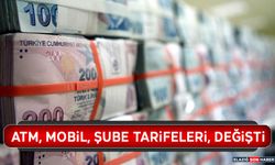 ATM, Mobil, Şube Tarifeleri Değişti