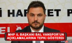 MHP İl Başkanı Bal Vanspor’un Açıklamalarına Tepki Gösterdi