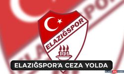 Elazığspor’a Ceza Yolda