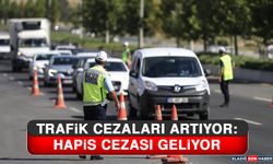 Trafik Cezaları Artıyor: Hapis Cezası Geliyor