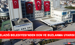 Elazığ Belediyesi’nden Don ve Buzlanma Uyarısı