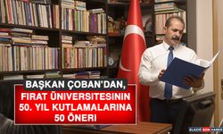 Başkan Çoban’dan, Fırat Üniversitesinin 50. Yıl Kutlamalarına 50 Öneri