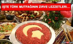 İşte Türk Mutfağının Zirve Lezzetleri…