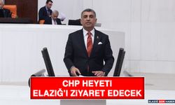 CHP Heyeti Elazığ’ı Ziyaret Edecek