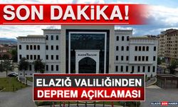 Elazığ Valiliği, Depremin Ardından Açıklama Yaptı