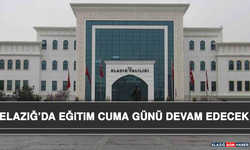 Elazığ’da Eğitim Cuma Günü Devam Edecek