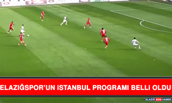 Elazığspor’un İstanbul Programı Belli Oldu