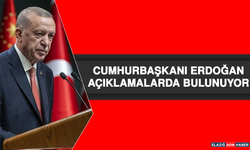 Cumhurbaşkanı Erdoğan Açıklamalarda Bulunuyor