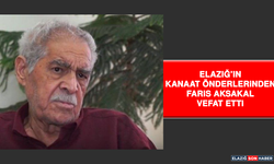 Elazığ’ın Kanaat Önderlerinden Faris Aksakal Vefat Etti