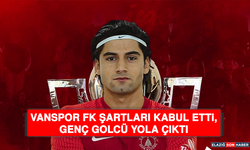 Vanspor FK Şartları Kabul Etti, Genç Golcü Yola Çıktı