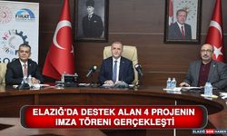 Elazığ'da Destek Alan 4 Projenin İmza Töreni Gerçekleşti