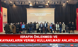 İsrafın Önlenmesi ve Kaynakların Verimli Kullanılması Anlatıldı