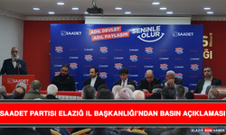 Saadet Partisi Elazığ İl Başkanlığı’ndan Basın Açıklaması