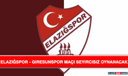 Elazığspor - Giresunspor Maçı Seyircisiz Oynanacak