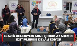 Elazığ Belediyesi Anne Çocuk Akademisi, Eğitimlerine Devam Ediyor