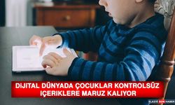 Dijital Dünyada Çocuklar Kontrolsüz İçeriklere Maruz Kalıyor