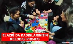 Elazığ’da Kadınlarımızın Melodisi Projesi