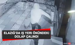 Elazığ’da İş Yeri Önündeki Dolap Çalındı