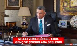 Milletvekili Gürsel Erol, Genç ve Çocuklara Seslendi