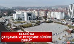 Elazığ’da Çarşamba ve Perşembe Gününe Dikkat