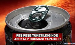 Peş Peşe Tüketildiğinde Ani Kalp Durması Yapabilir