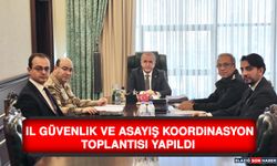 İl Güvenlik Ve Asayiş Koordinasyon Toplantısı Yapıldı