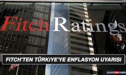 Fitch'ten Türkiye'ye Enflasyon Uyarısı