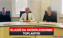 Elazığ’da Değerlendirme Toplantısı