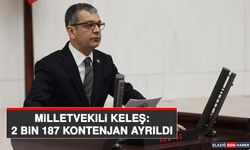 Milletvekili Keleş: 2 Bin 187 Kontenjan Ayrıldı