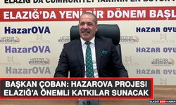 Başkan Çoban: Hazarova Projesi Elazığ’a Önemli Katkılar Sunacak