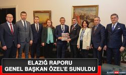 Elazığ Raporu Genel Başkan Özel’e Sunuldu