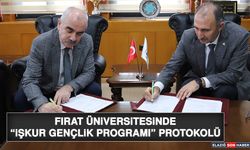 Fırat Üniversitesinde “İŞKUR Gençlik Programı” Protokolü