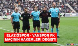 Elazığspor - Vanspor FK Maçının Hakemleri Değişti