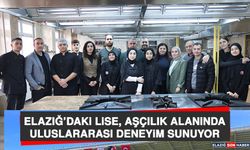 Elazığ’daki Lise, Aşçılık Alanında Uluslararası Deneyim Sunuyor