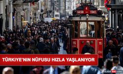 Türkiye’nin Nüfusu Hızla Yaşlanıyor