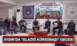 Aydın’da “Elazığ Kürsübaşı” Gecesi