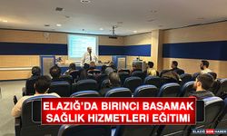 Elazığ’da Birinci Basamak Sağlık Hizmetleri Eğitimi