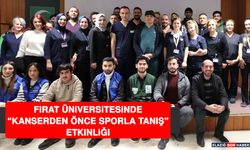 Fırat Üniversitesinde “Kanserden Önce Sporla Tanış” Etkinliği