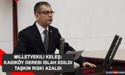 Milletvekili Keleş: Kadıköy Deresi Islah Edildi, Taşkın Riski Azaldı