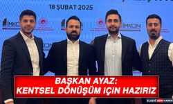 Başkan Ayaz: Kentsel Dönüşüm İçin Hazırız