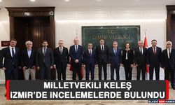 Milletvekili Keleş, İzmir’de İncelemelerde Bulundu