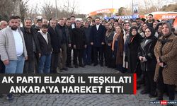 AK Parti Elazığ İl Teşkilatı Ankara’ya Hareket Etti